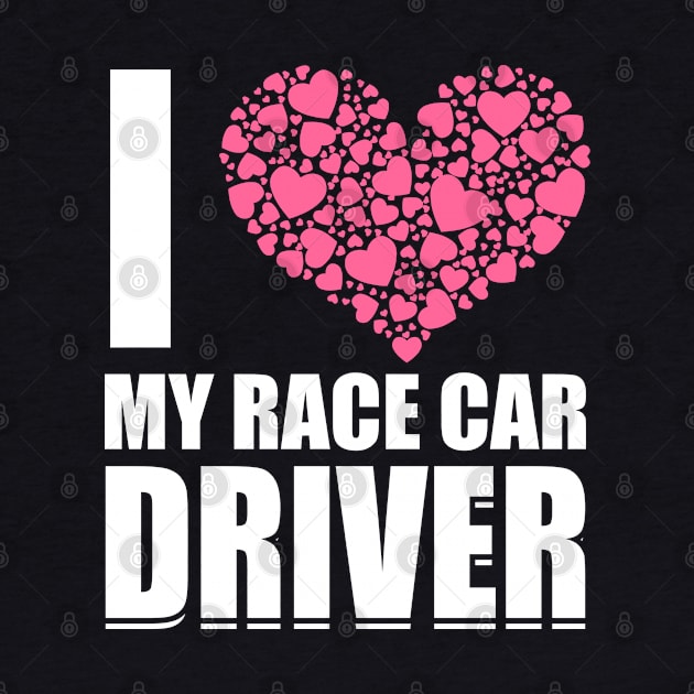 I Love My Race Car Driver product Gift for Women by merchlovers